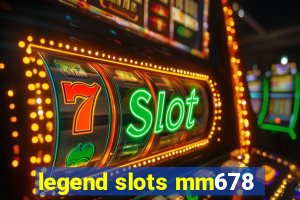 legend slots mm678